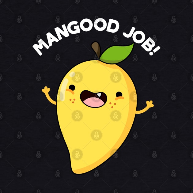 Mangood Job Funny Fruit Pun by punnybone